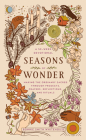 Seasons of Wonder: Making the Ordinary Sacred Through Projects, Prayers, Reflections, and Rituals: A 52-week devotional Cover Image