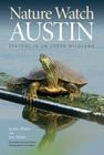 Nature Watch Austin: Guide to the Seasons in an Urban Wildland Cover Image