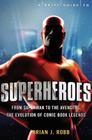 A Brief Guide to Superheroes By Brian J. Robb Cover Image