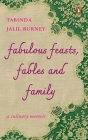 Fabulous Feasts, Fables and Family: A Culinary Memoir Cover Image