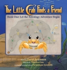 The Little Crab Finds A Friend: Let The Astrology Adventure Begin By David M. Bensimon, Angelica Gau (Illustrator), Dominique Jaramillo (Contribution by) Cover Image