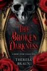 The Broken Darkness By Theresa A. Braun Cover Image