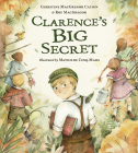 Clarence's Big Secret By Roy MacGregor, Christine MacGregor Cation, Mathilde Cinq-Mars (Illustrator) Cover Image