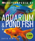 Encyclopedia of Aquarium and Pond Fish (DK Pet Encyclopedias) By David Alderton Cover Image