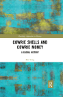 Cowrie Shells and Cowrie Money: A Global History (Routledge Approaches to History) Cover Image