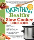 The Everything Healthy Slow Cooker Cookbook (Everything®) By Rachel Rappaport, B.E. Horton Cover Image