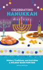 Celebrating Hanukkah: History, Traditions, and Activities – A Holiday Book for Kids (Holiday Books for Kids ) Cover Image