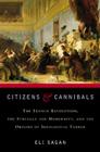 Citizens & Cannibals: The French Revolution, the Struggle for Modernity, and the Origins of Ideological Terror Cover Image