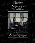 Florence Nightingale To Her Nurses By Florence Nightingale Cover Image