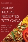 Manas Indijas Receptes 2022. GadĀ: VienkĀrsas Un Ātras Indijas Receptes IesĀcĒjiem Cover Image