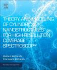 Theory and Modeling of Cylindrical Nanostructures for High-Resolution Coverage Spectroscopy (Micro and Nano Technologies) Cover Image
