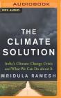 The Climate Solution: India's Climate Change Crisis and What We Can Do about It By Mridula Ramesh, Nimisha Sirohi (Read by) Cover Image