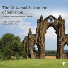 The Universal Sacrament of Salvation: Catholic Theology on the Church By Michael Magee Cover Image