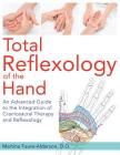 Total Reflexology of the Hand: An Advanced Guide to the Integration of Craniosacral Therapy and Reflexology Cover Image