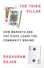 The Third Pillar: How Markets and the State Leave the Community Behind By Raghuram Rajan Cover Image