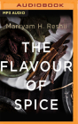 The Flavour of Spice: Journeys, Stories, Recipes By Marryam H. Reshii, Jasleen Bhalla (Read by) Cover Image