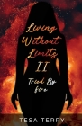 Living Without Limits II: Tried By Fire By Tesa Terry Cover Image