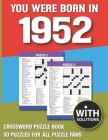 You Were Born In 1952: Crossword Puzzle Book: Crossword Puzzle Book For Adults & Seniors With Solution Cover Image
