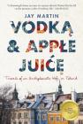 Vodka and Apple Juice: Travels of an Undiplomatic Wife in Poland Cover Image