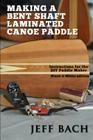 Making a Bent Shaft Laminated Canoe Paddle - Black and White version: Instructions for the DIY Paddle Maker Cover Image
