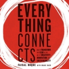 Everything Connects Lib/E: How to Transform and Lead in the Age of Creativity, Innovation, and Sustainability: How to Transform and Lead in the A By Faisal Hoque, Drake Baer, Drake Baer (Contribution by) Cover Image