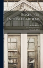 Roses for English Gardens By Gertrude Jekyll, Edward Mawley, Ltd George Newnes (Created by) Cover Image