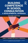 Building Competence in School Consultation: A Developmental Approach By Daniel S. Newman, Sylvia A. Rosenfield Cover Image