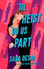 'Til Heist Do Us Part By Sara Desai Cover Image