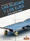 Las Ruedas Y Los Ejes Son Máquinas (Wheels and Axles Are Machines) By Douglas Bender Cover Image
