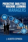 Predictive Analytics and Machine Learning for Managers Cover Image