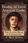 Reading the Great American Zombie: The Living Dead in Literature (Contributions to Zombie Studies) By T. May Stone Cover Image