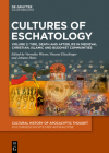 Cultures of Eschatology: Volume 1: Empires and Scriptural Authorities in Medieval Christian, Islamic and Buddhist Communities. Volume 2: Time, (Cultural History of Apocalyptic Thought / Kulturgeschichte D #3) By Veronika Wieser (Editor), Vincent Eltschinger (Editor), Johann Heiss (Editor) Cover Image