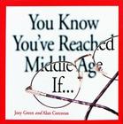 You Know You've Reached Middle Age If... By Alan Corcoran, Joey Green Cover Image