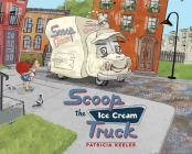 Scoop the Ice Cream Truck By Patricia Keeler Cover Image