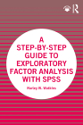 A Step-by-Step Guide to Exploratory Factor Analysis with SPSS By Marley W. Watkins Cover Image
