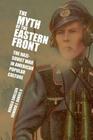 The Myth of the Eastern Front By Ronald Smelser, Edward J. Davies LL Cover Image