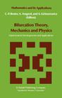 Bifurcation Theory, Mechanics and Physics: Mathematical Developments and Applications (Mathematics and Its Applications #11) Cover Image