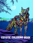 Coyote Coloring Book: Amazing Coyote Designs For Coyote Lovers Coloring Book for Adults Coyote Design Unique Collection Of Coloring Pages Co Cover Image