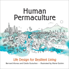 Human Permaculture: Life Design for Resilient Living By Bernard Alonso, Cécile Guiochon, Scott Irving (Translator) Cover Image