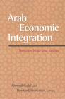 Arab Economic Integration: Between Hope and Reality By Ahmed Galal (Editor), Bernard M. Hoekman (Editor) Cover Image