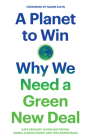 A Planet to Win: Why We Need a Green New Deal (Jacobin) By Kate Aronoff, Alyssa Battistoni, Daniel Aldana Cohen, Thea Riofrancos, Naomi Klein (Foreword by) Cover Image