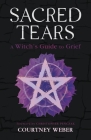 Sacred Tears: A Witch's Guide to Grief Cover Image