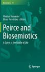 Peirce and Biosemiotics: A Guess at the Riddle of Life By Vinicius Romanini (Editor), Eliseo Fernández (Editor) Cover Image