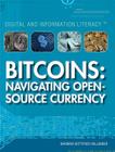 Bitcoins: Navigating Open-Source Currency (Digital and Information Literacy) By Barbara Gottfried Hollander Cover Image