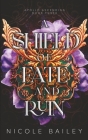 A Shield of Fate and Ruin By Nicole Bailey Cover Image