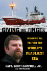Giving the Finger: Risking It All to Fish the World's Deadliest Sea By Scott M. Campbell, Jim Ruland Cover Image