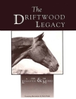 The Driftwood Legacy: A Great Usin' Horse and Sire of Usin' Horses By Phil Livingston, Jim Morris Cover Image