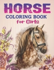 Horse Coloring Book For Girls: Horse Coloring Pages for Kids (Horse Children Activity Book for Girls & Boys Ages 4-8 9-12, with 50 Super Fun coloring By Mahleen Horse Gift Press Cover Image