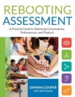 Rebooting Assessment: A Practical Guide for Balancing Conversations, Performances, and Products (How to Establish Performance-Based, Balance Cover Image