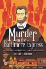 Murder on the Baltimore Express: The Plot to Keep Abraham Lincoln from Becoming President By Suzanne Jurmain Cover Image